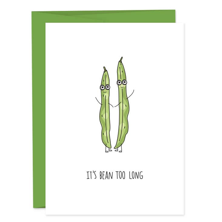 Greeting card with image of two smiling green beans holding hands. Text reads "It's bean too long"