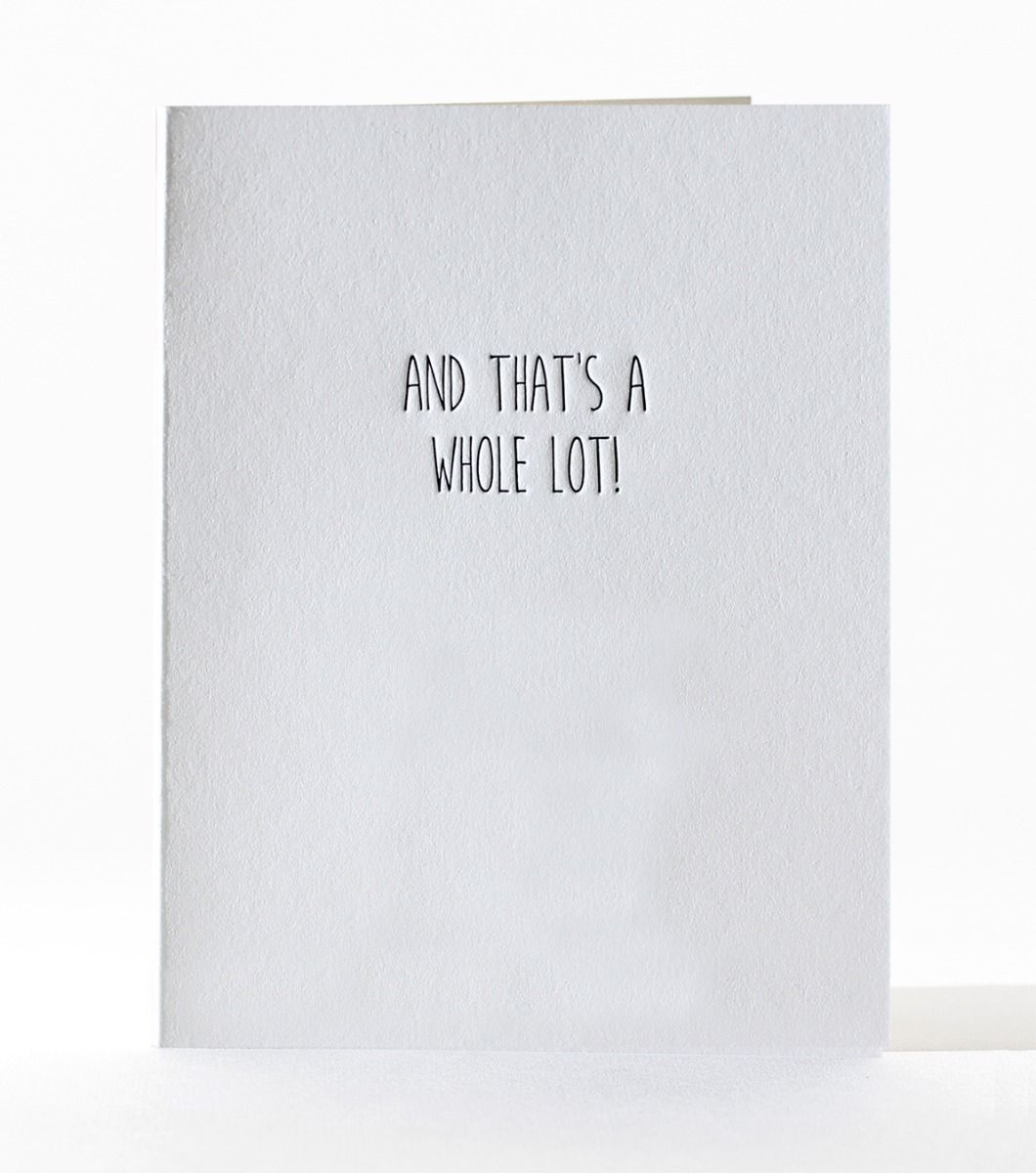 Inside of the card reads "and that's a whole lot"