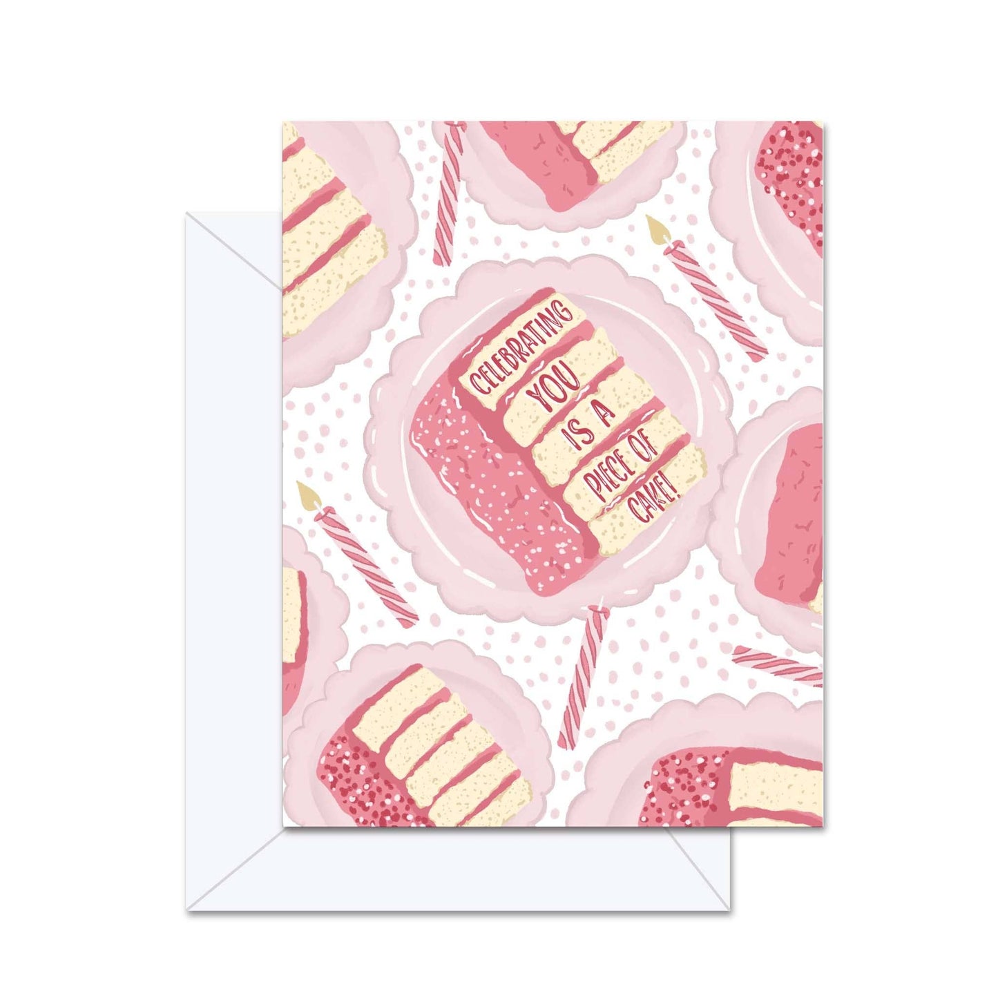 Greeting card with illustration of slices of pink birthday cake and candles on white background. Text "celebrating you is a piece of cake" is frosted onto the side of a piece of cake.