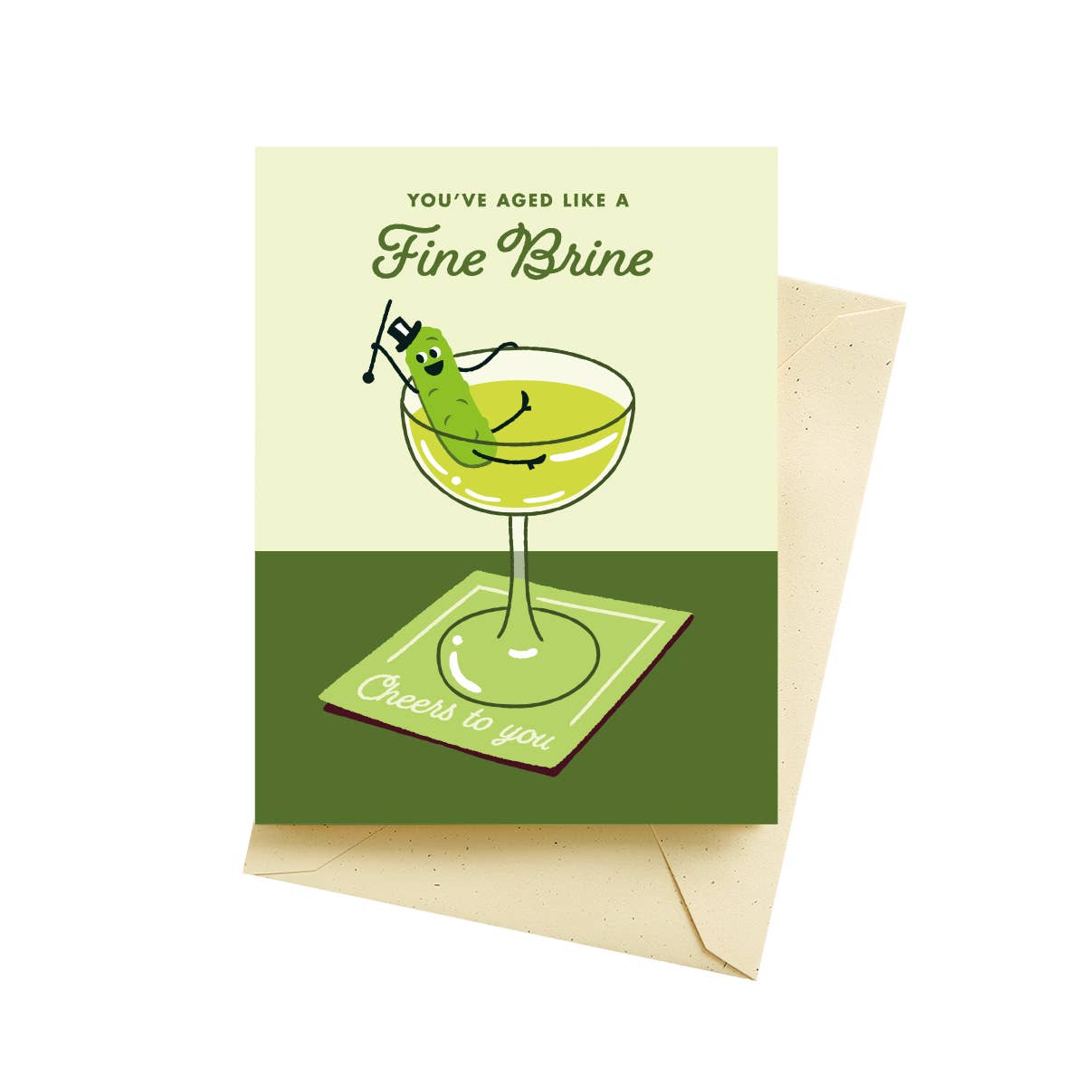 Greeting card with a pickle in a martini glass and text 'You've aged like a fine brine. Cheers to you.'