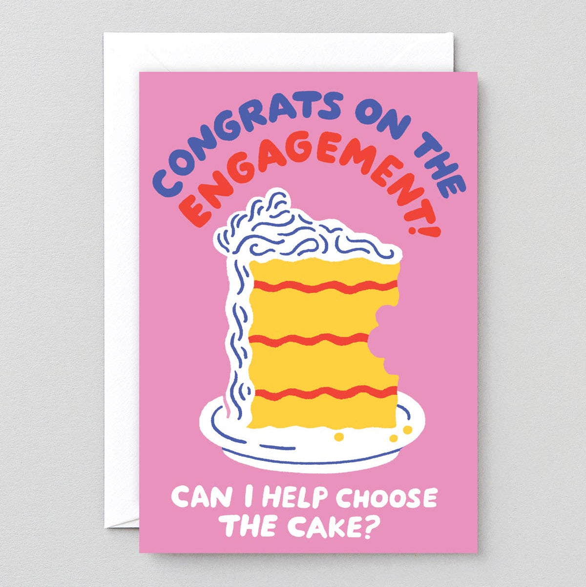 Congratulatory engagement card with an illustration of a slice of cake with a bite taken out of it. Text reads "Congrats on the engagement! Can I help choose the cake?"