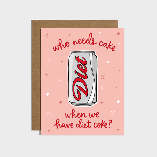 Card with Diet Coke graphic and humorous text "who needs cake when we have diet coke" on a pink background