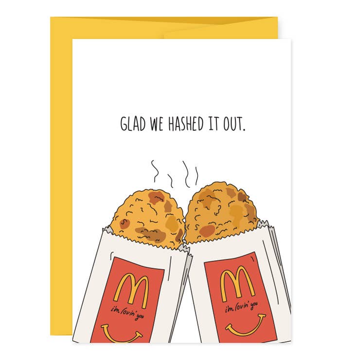 greeting card with two hash browns from mcdonalds with text that reads "Glad we hashed it out"