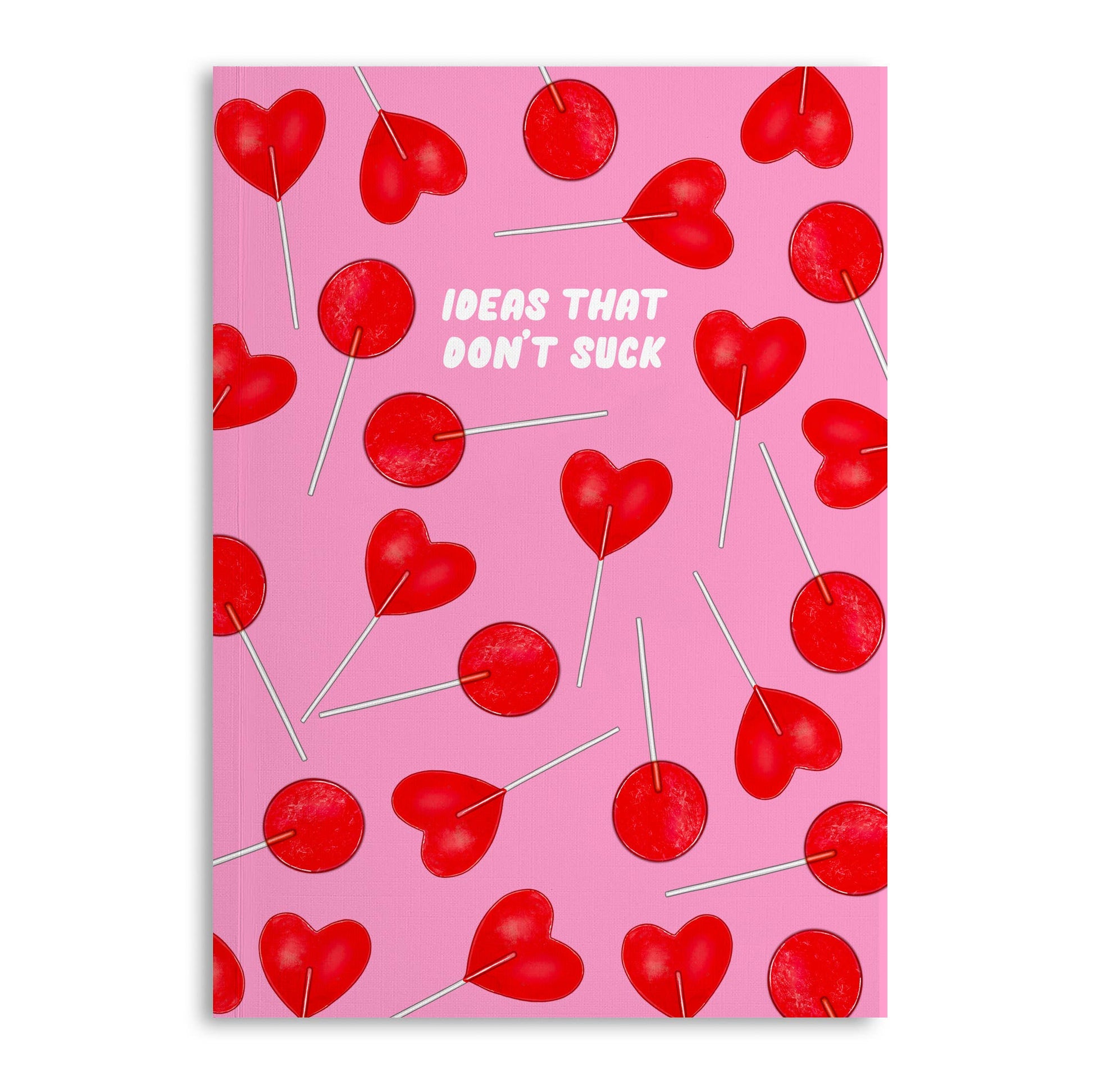 pink notebook with red, heart-shaped and round lollipops. Text in upper center reads "Ideas That Don't Suck"