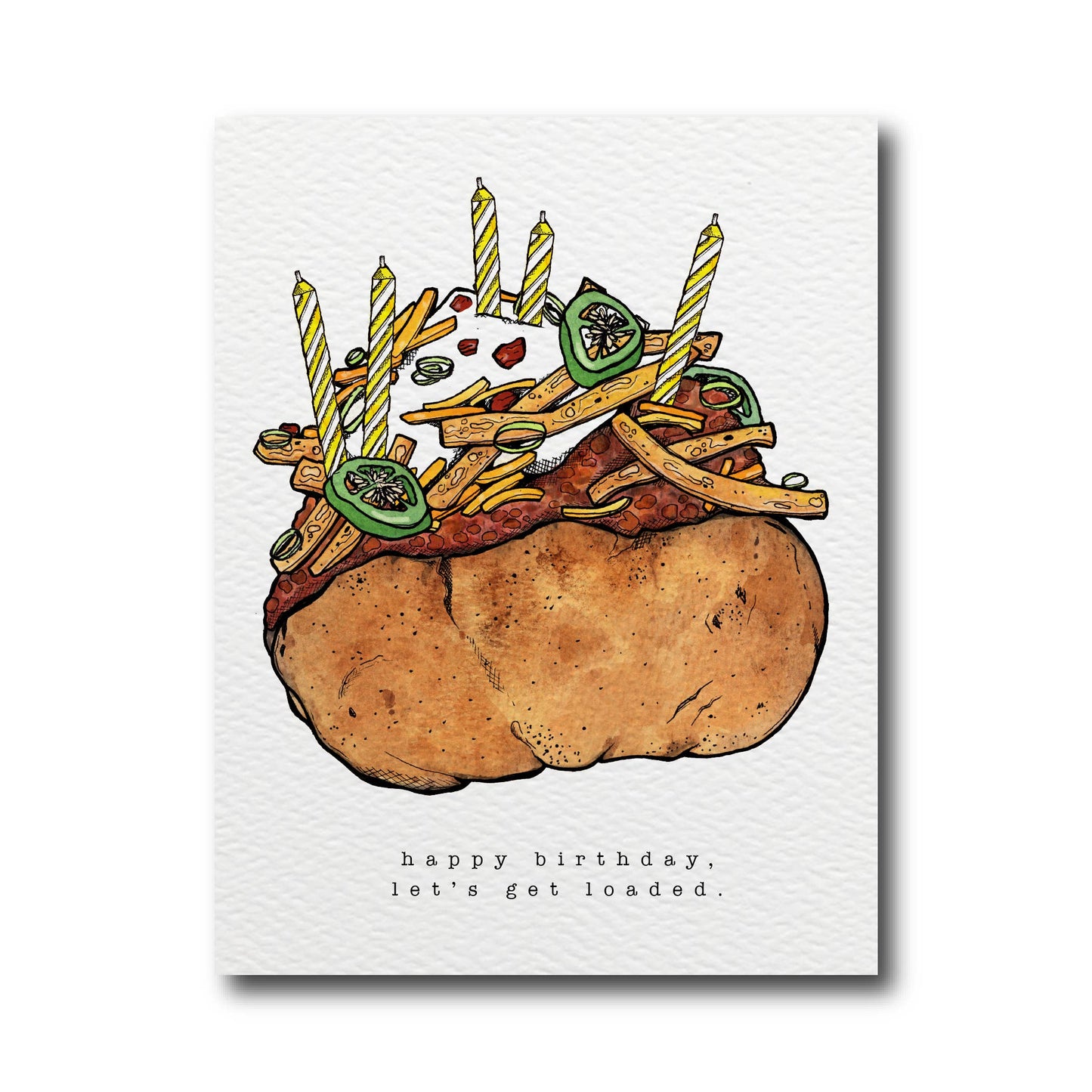 Greeting card with a loaded baked potato on it -- cheese, bacon bits, sour cream, jalapenos -- with candles inserted on top. Text on bottom reads "happy birthday, let's get loaded"