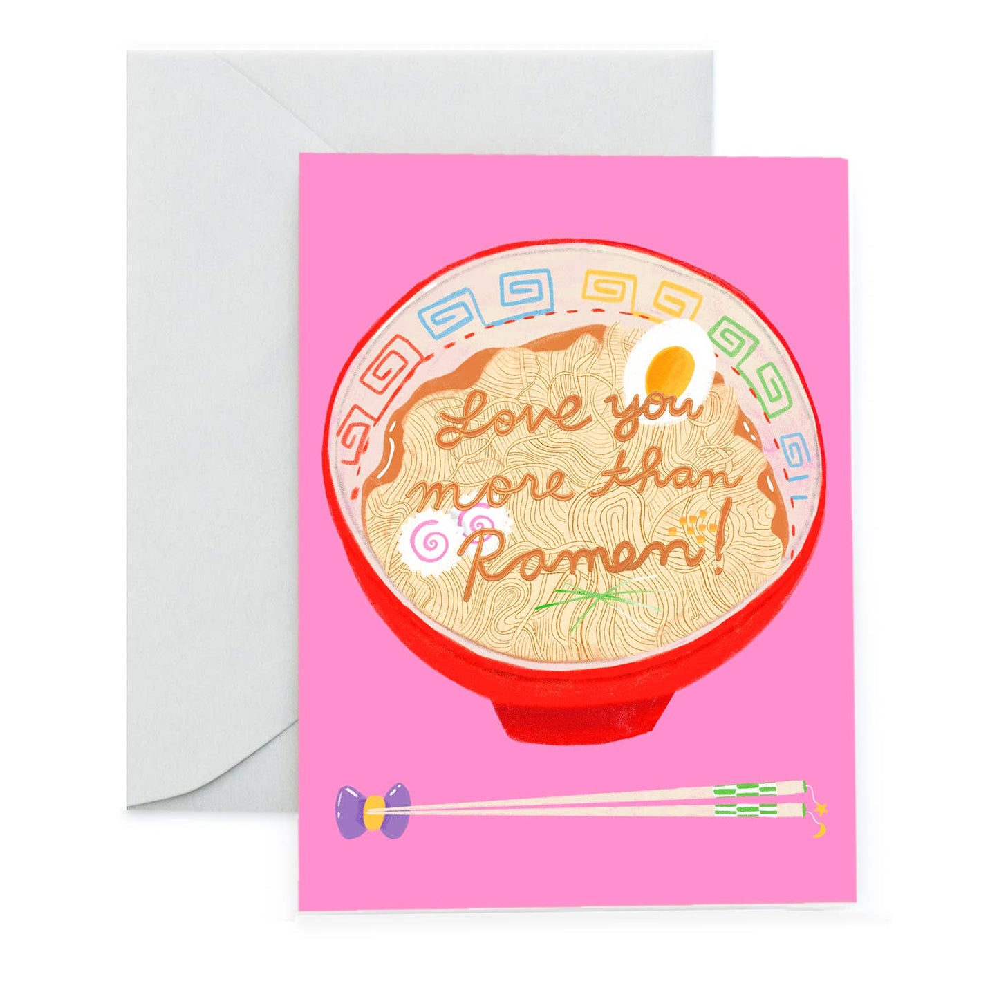 greeting card with a bowl of ramen and chopsticks on it. Text reads "Love you more than ramen!"