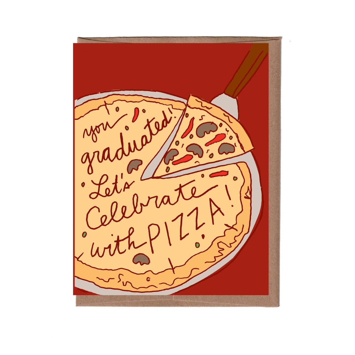 Graduation card -- red background with a pizza on it. Text on the pizza reads "you graduated! Let's celebrate wtih pizza!"