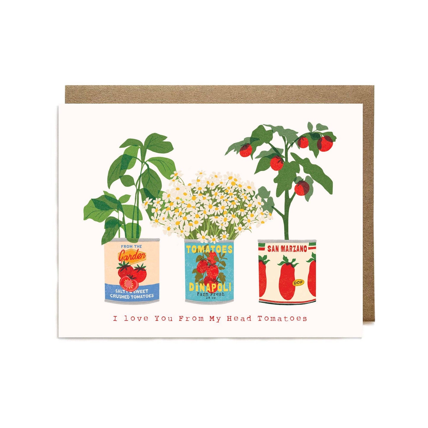 Greeting card with illustrations of plants inside tomato cans on a white background with text at the bottom that reads "I love you from my head tomatoes"