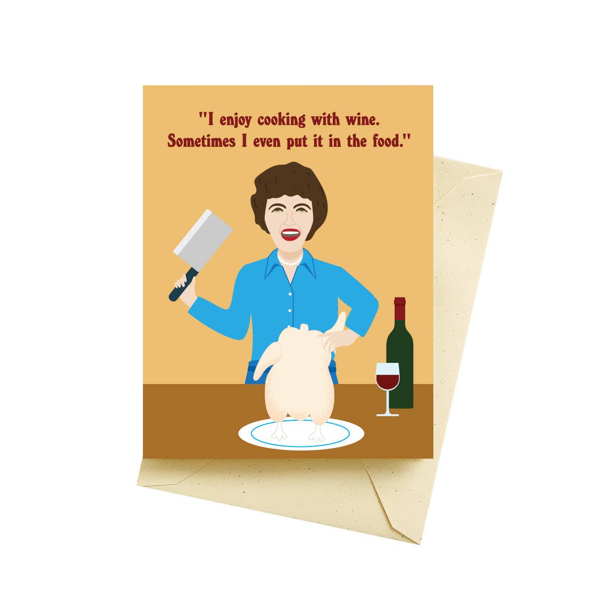 Julia Childs birthday greeting card that reads "I enjoy cooking with wine. Sometimes I even put it in food"