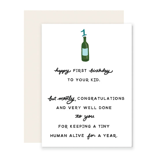 baby's first birthday greeting card that reads "happy first birthday to your kid. but mostly, congratulations and very well done to you for keeping a tiny human alive for a year" 
