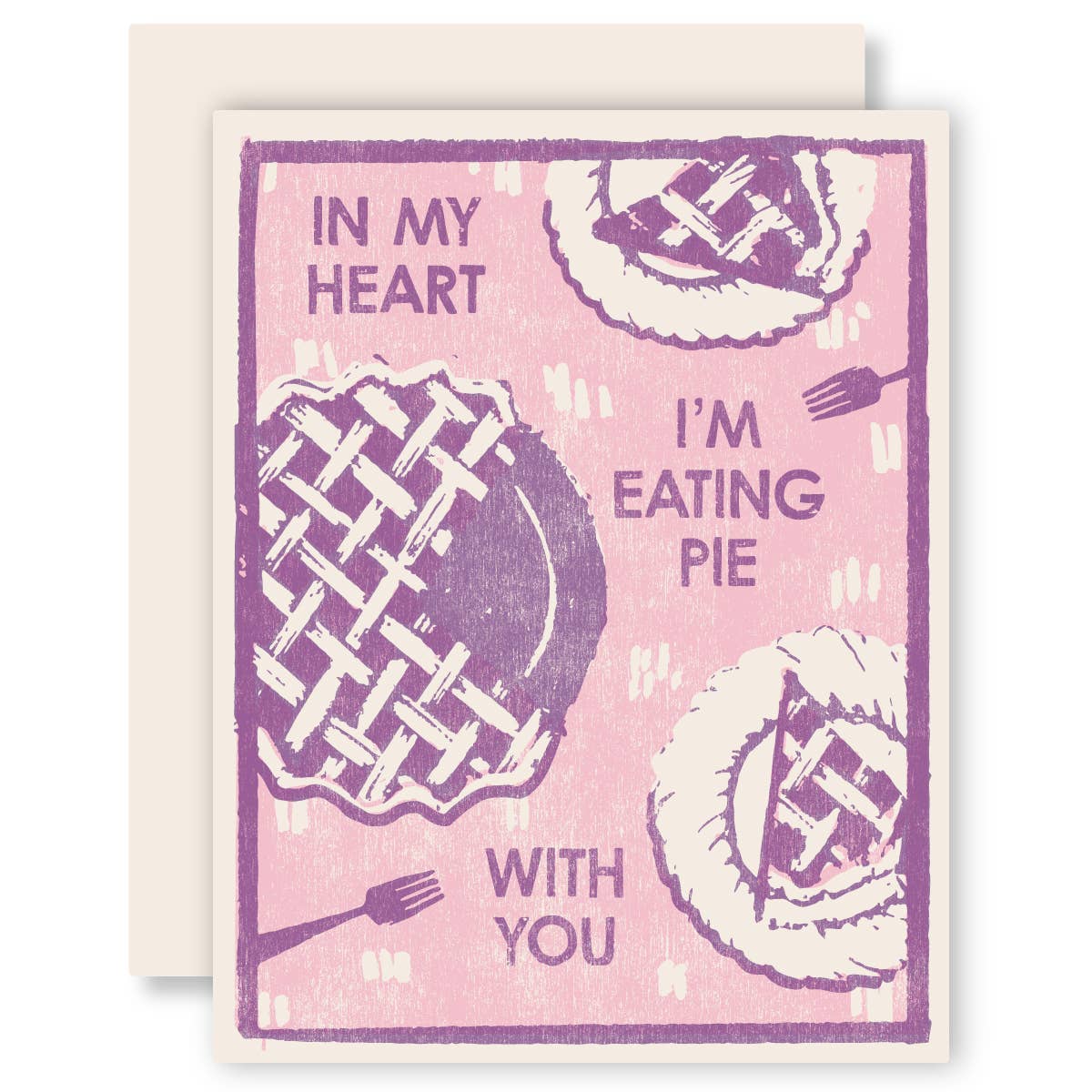 Purple greeting card with a whole pie and two cut slices -- it reads "In my heart I'm eating pie with you"