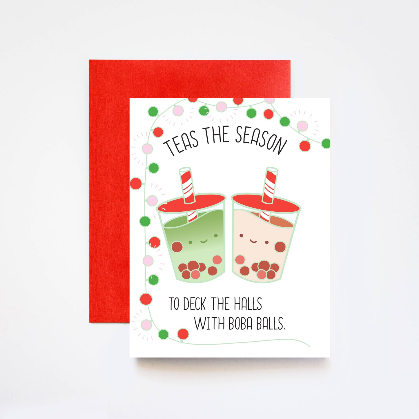 Boba tea holiday card that reads "Teas the Season to Deck the Halls with Boba Balls."