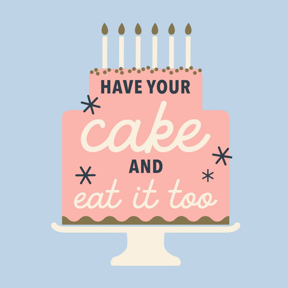 20 count cocktail napkins that say "Have Your Cake and Eat It Too"