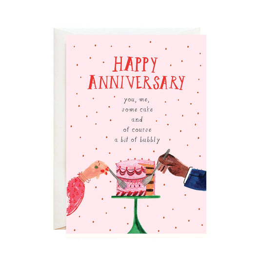 Anniversary greeting card -- reads "Happy Anniversary. You, me, some cake and of course a bit of bubbly" with two hands reaching for cake  