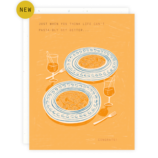 Orange greeting card with two plates of pasta and two drinks. Text reads "Just when you think life can't pasta-bly get better...Congrats!" 