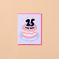 Birthday card with a cake illustration and text that reads "25 and still alive! Happy birthday!" on a beige background