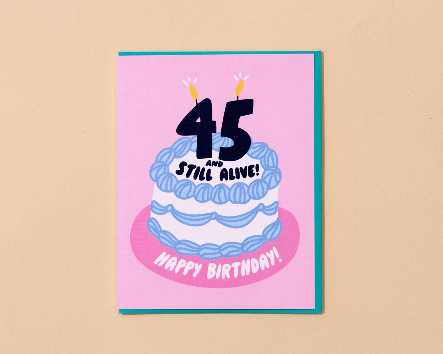 45 and Still Alive Birthday Card