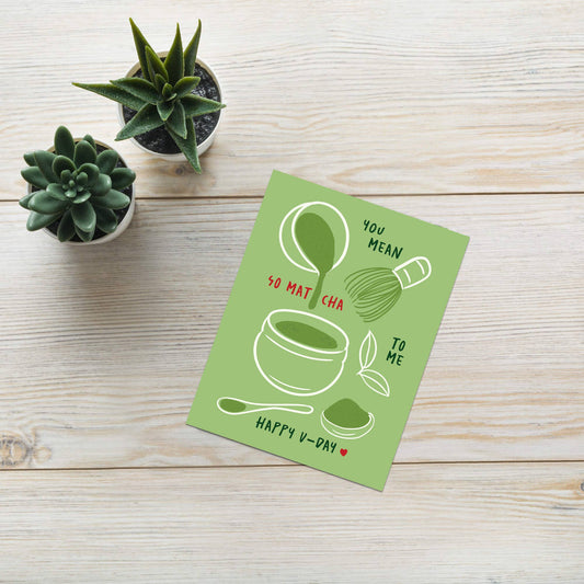 So Matcha to Me Valentine’s Day Card
