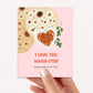 Love You Naan-Stop Valentine’s Day Card