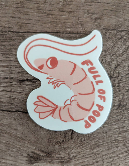 Sticker with illustrated shrimp on it. Text reads "full of poop"
