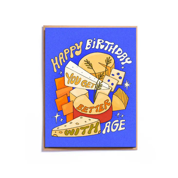 Greeting card with text "Happy Birthday You Get Better With Age" and illustration of different shapes and sizes of aged cheese on a blue background.