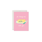 Greeting card with a butter illustration and text "all things are butter with you" on a pink background