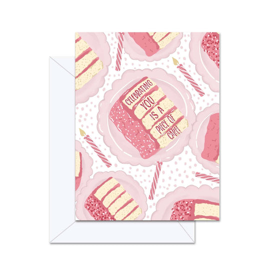 Greeting card with illustration of slices of pink birthday cake and candles on white background. Text "celebrating you is a piece of cake" is frosted onto the side of a piece of cake.