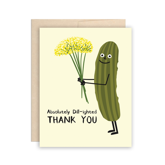 A dill pickle holding a bouquet of dill flowers. Text reads "Absolutely dill-ighted. Thank You" 