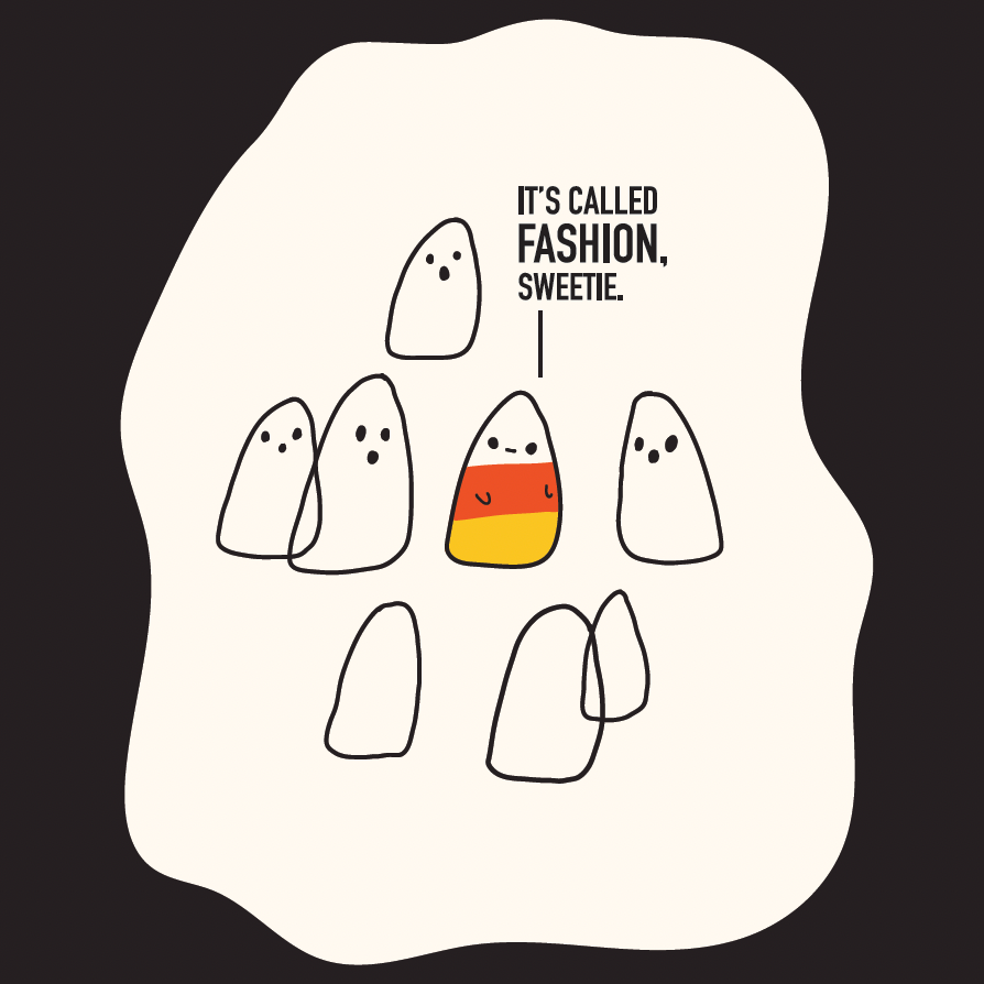 A minimalist cartoon graphic on a cream irregular shape against a black background. The illustration shows several simple ghost-like figures, with one central figure colored in yellow, orange, and white like a candy corn, and text that reads, 'IT'S CALLED FASHION, SWEETIE.