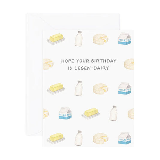 dairy birthday greeting card that reads "Hope Your Birthday Is Legen-dairy" and has butter, cheese and milk all over. 