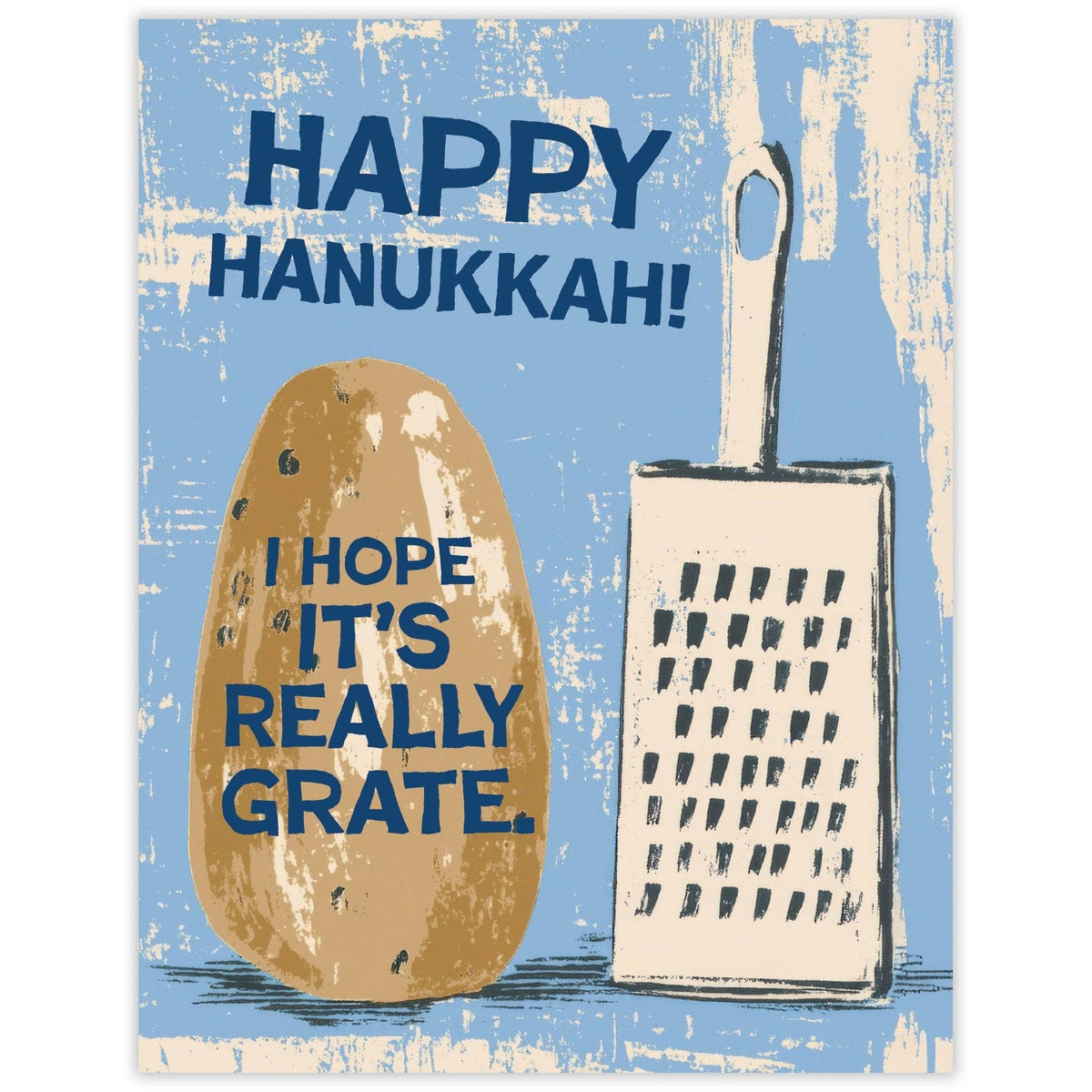 A square Hanukkah greeting card or print with a distressed light blue background, featuring the text 'HAPPY HANUKKAH!' at the top, a brown potato with the phrase 'I HOPE IT'S REALLY GRATE.' in blue lettering, and an off-white grater on the right.