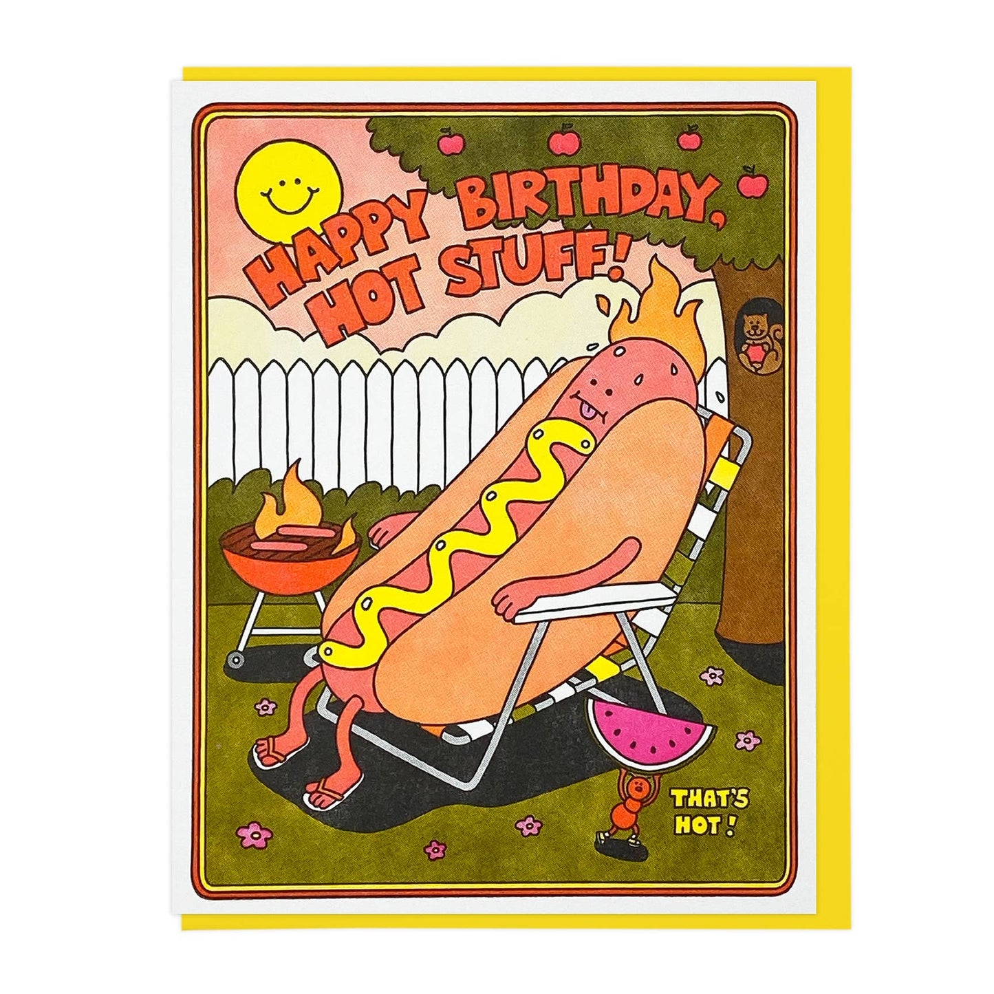 birthday card with a hot dog grilling and also sitting in a lawn chair, burning in the heat. text reads "happy birthday hot stuff" 