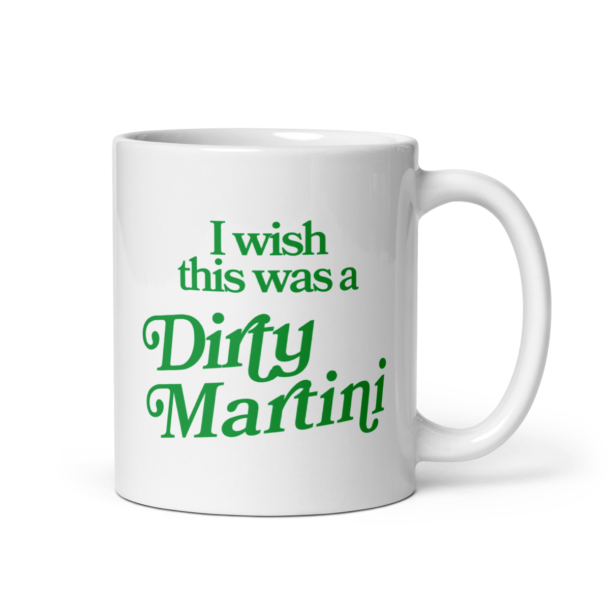 White mug with green text 'I wish this was a Dirty Martini' on a white background