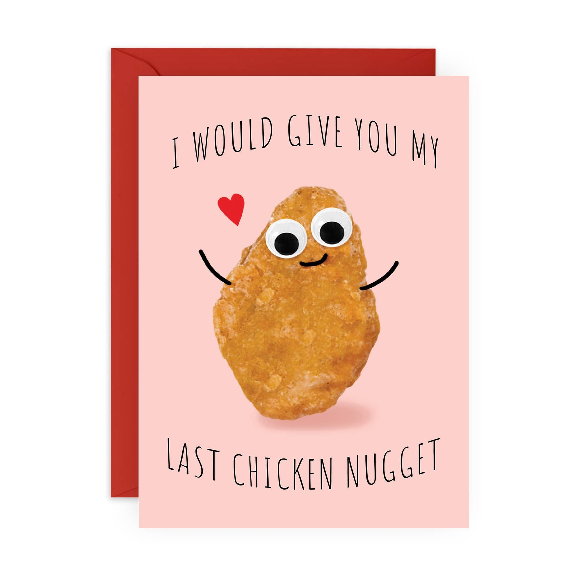 Greeting card with a chicken nugget with googly eyes on it and text that reads "I would give you my last chicken nugget" 