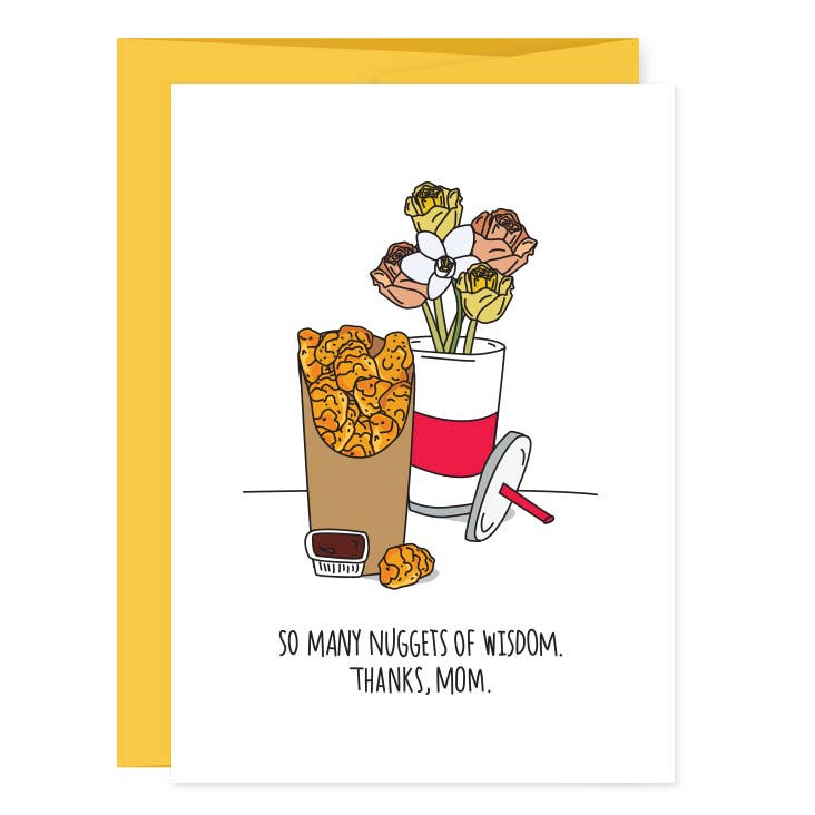 Greeting Card with image of a carton of fried chicken nuggets, brown dipping sauce and a takeaway cup filled with flowers. Text reads "So many nuggets of wisdom. Thanks, Mom."