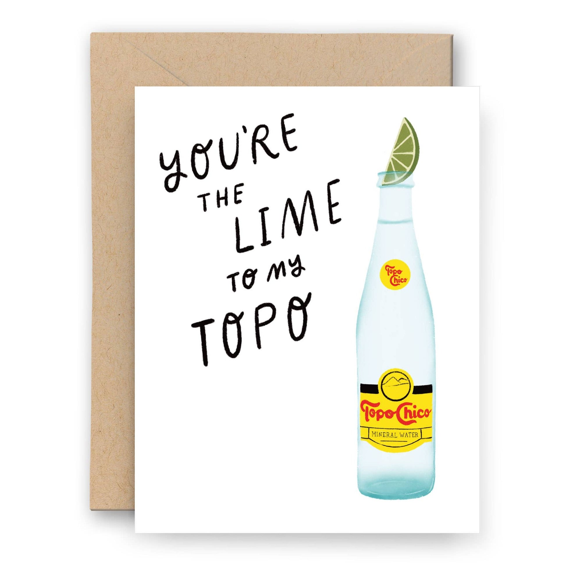 White greeting card with a topo chico bottle with a lime slice on top. Text reads "You're the lime to my topo"