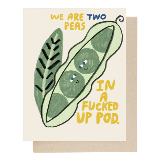 Card with two peas in a pod illustration and humorous text that reads "We are two peas in a fucked up pod" on a beige background