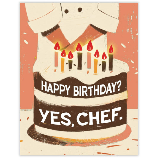 Birthday card with a chef and cake with candles, featuring the text 'Happy Birthday? Yes, Chef.'