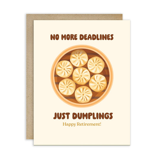 No More Deadlines Just Dumplings Retirement Card