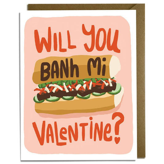 valentines day greeting card with an image of a banh mi on it and text that reads "Will you banh mi valentine?"