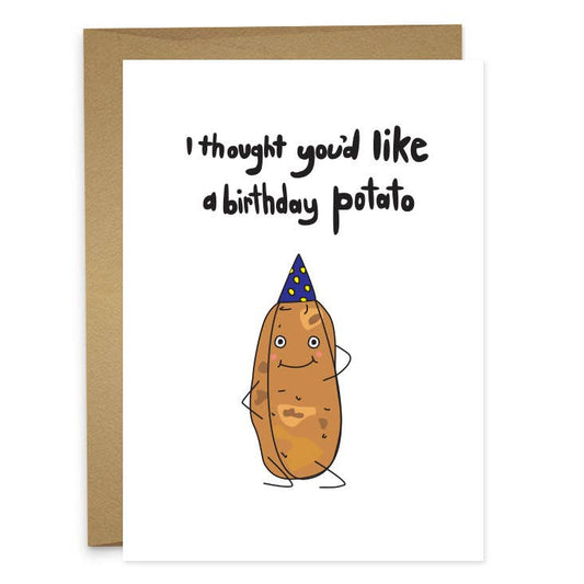 Birthday card with a cartoon potato wearing a party hat and text 'I thought you'd like a birthday potato'.