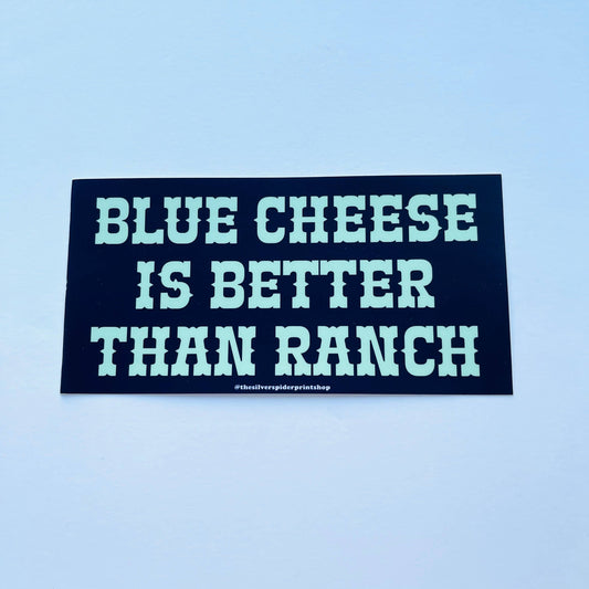 blue bumper sticker that reads "Blue cheese is better than ranch" 