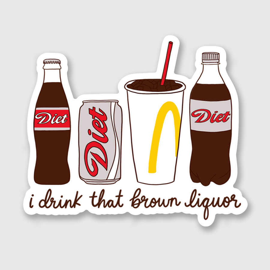 Sticker with cartoon soda bottles, can and cup labeled 'Diet' and 'i drink that brown liquor' on a light gray background.