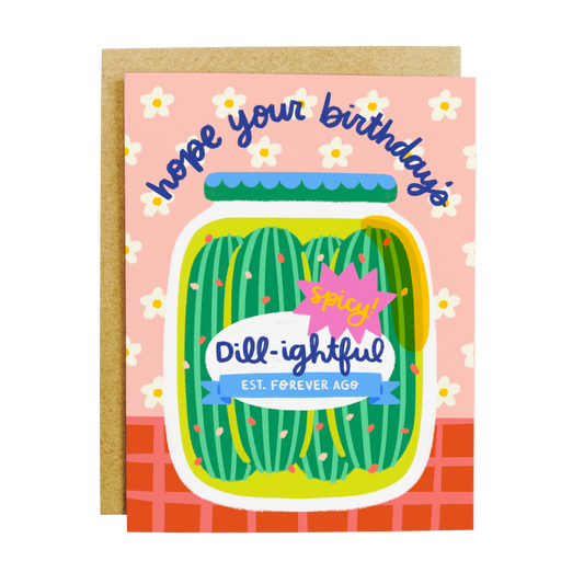 Dill-ightful Pickles Birthday Card