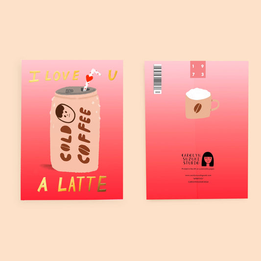 pink and red ombre card -- gold text reads "I love u a latte" and there's an image of a can of cold brew with a heart straw on it. Back of card has a coffee mug on it