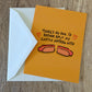 mustard colored card with text in the center that reads "There's no one I'd rather split my Costco hotdog with" and an image with a split hotdog