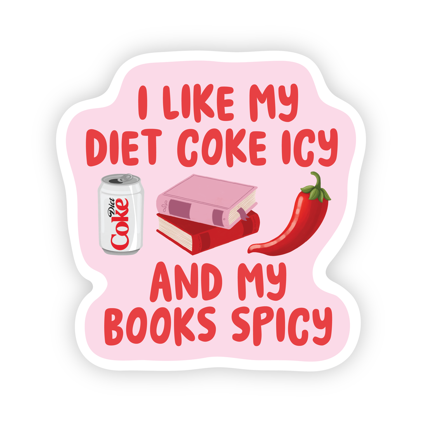 Sticker that reads "I like my diet coke icy and my books spicy" with images of a diet coke can, stack of books and chili pepper