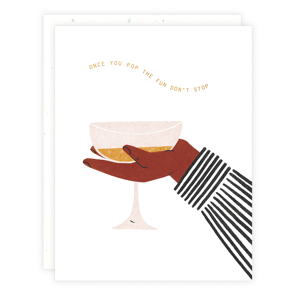 Greeting card with illustration of a hand holding a champagne coupe. Text reads "Once you pop the fun don't stop" 