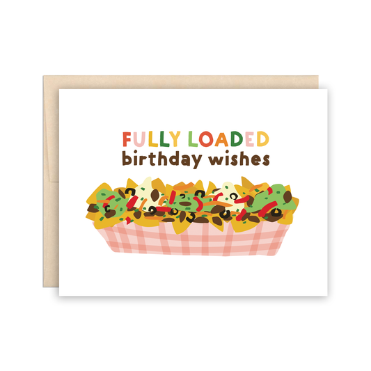 Birthday card with loaded nachos on it and text that reads "Fully loaded birthday wishes" 