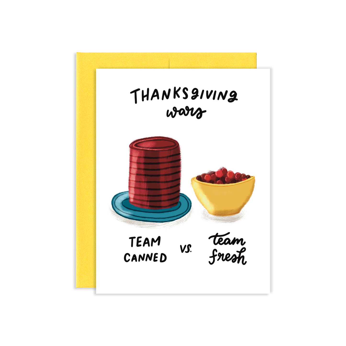 thanksgiving greeting card with illustrations of canned cranberry sauce on a plate and fresh cranberries in a bowl. Text reads "Thanksgiving wars: team canned vs team fresh" 